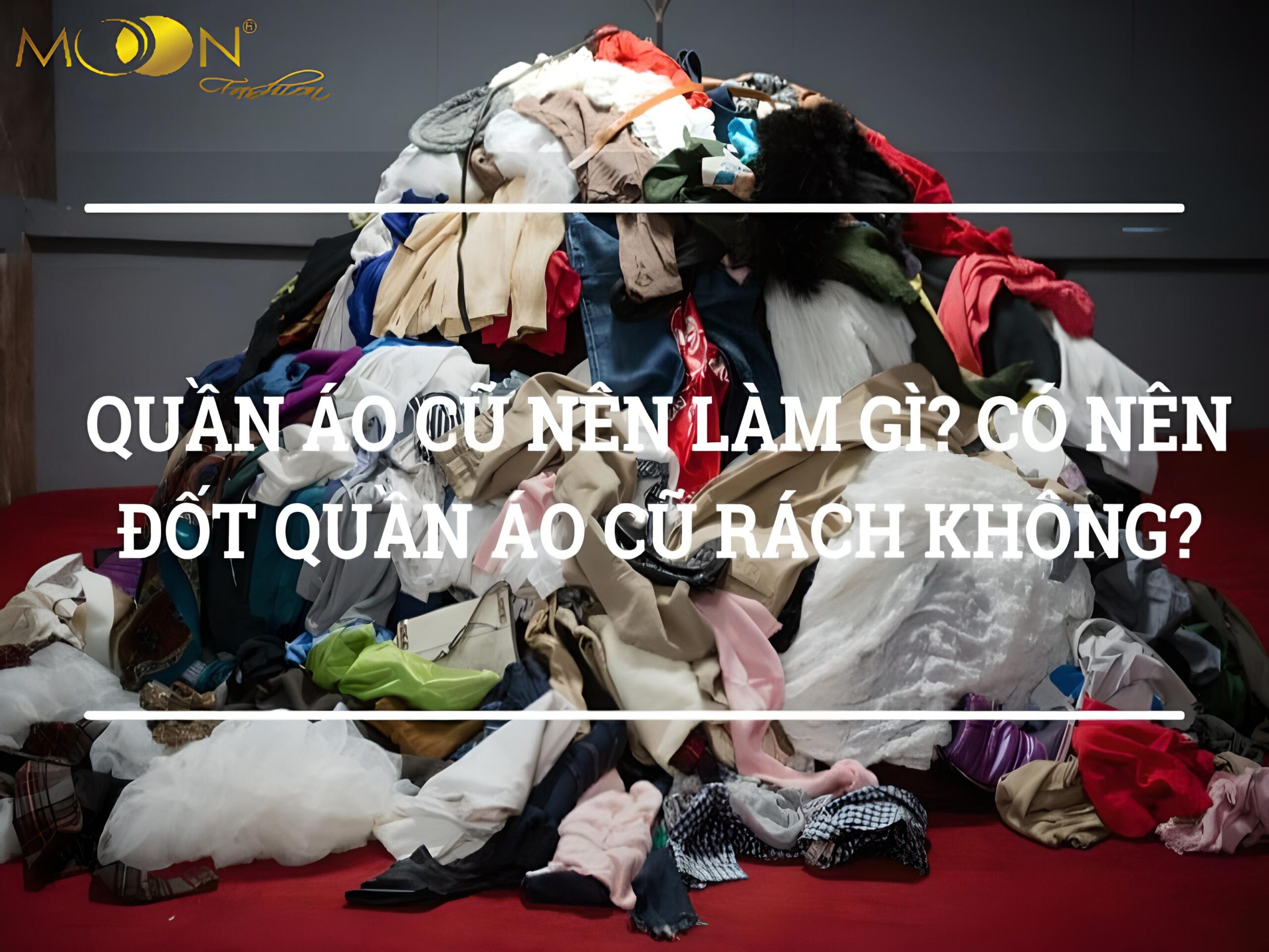 Quần áo cũ không dùng nên làm gì 4